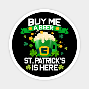 Buy Me a Beer St. Patrick's is Here Funny Drinking team Magnet